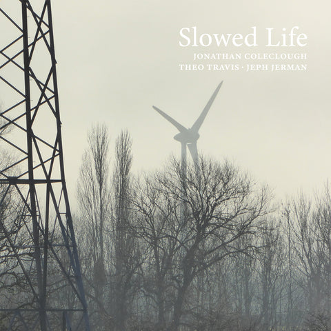 Jonathan Coleclough, Theo Travis & Jeph Jerman  'Slowed Life'  CD