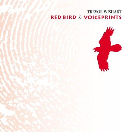 Trevor Wishart 'Red Bird/Anticredos & Voiceprints' 2CD