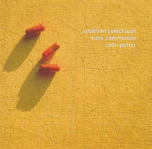 BASS COMMUNION/JONATHAN COLECLOUGH/COLIN POTTER 'ICR 39' 2CD