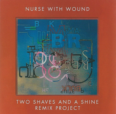 Nurse With Wound  'Two Shaves and a Shine' remix project CD
