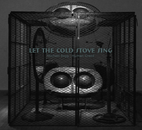 Human Greed/Michael Begg 'Let The Cold Stove Sing' CD
