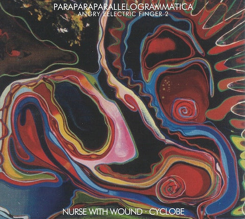 Nurse With Wound · Cyclobe  'Paraparaparallelogrammatica (Angry Eelectric Finger 2)' CD