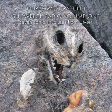 Nurse With Wound  'Shipwreck Radio Volume 1' Remastered & expanded 2CD