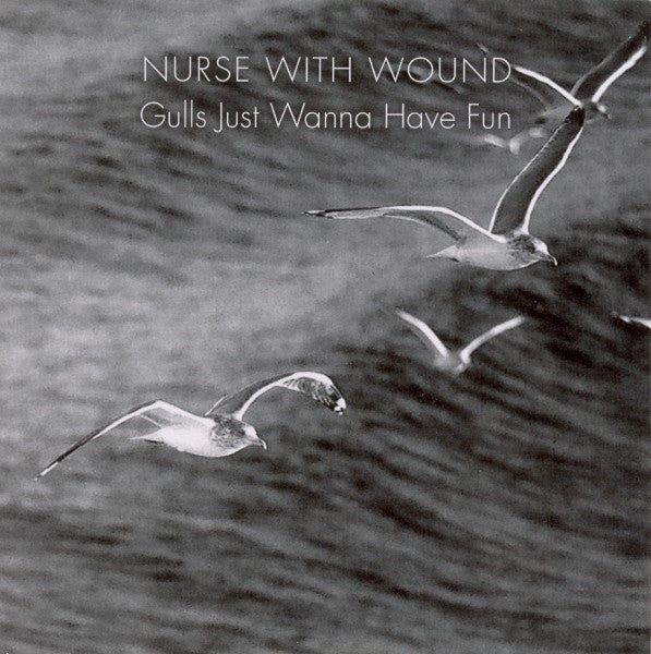 Nurse With Wound  'Gulls Just Wanna Have Fun'  CD