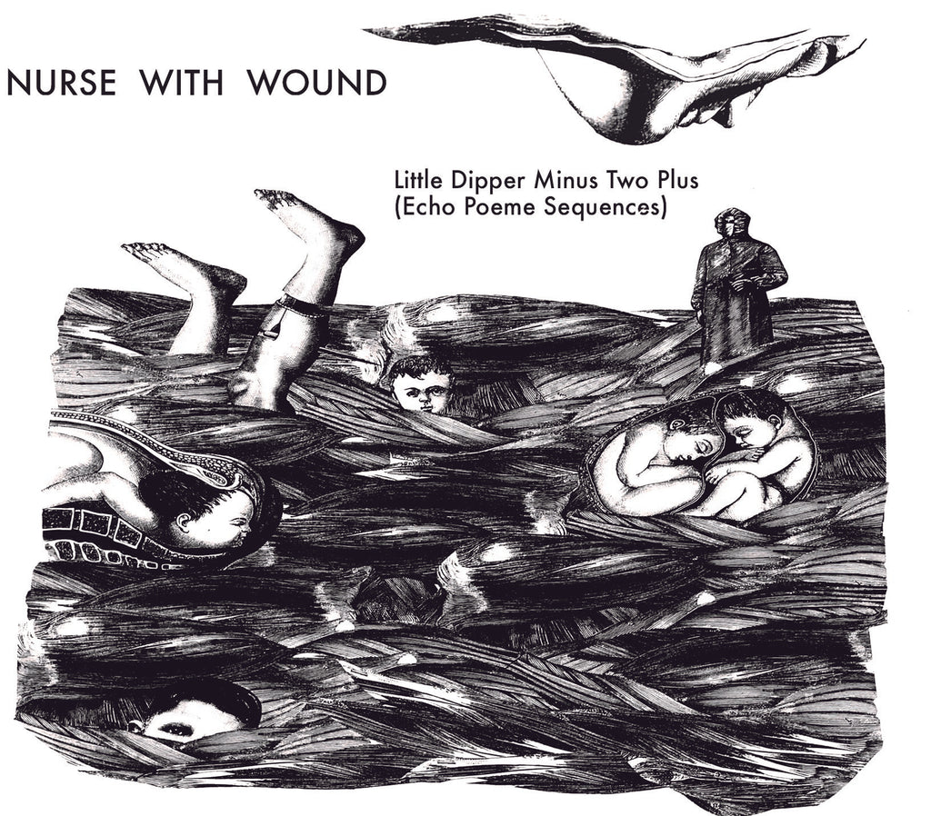 Nurse With Wound  'The Little Dipper Minus Two Plus (Echo Poeme Sequences) CD *BACK IN STOCK!*