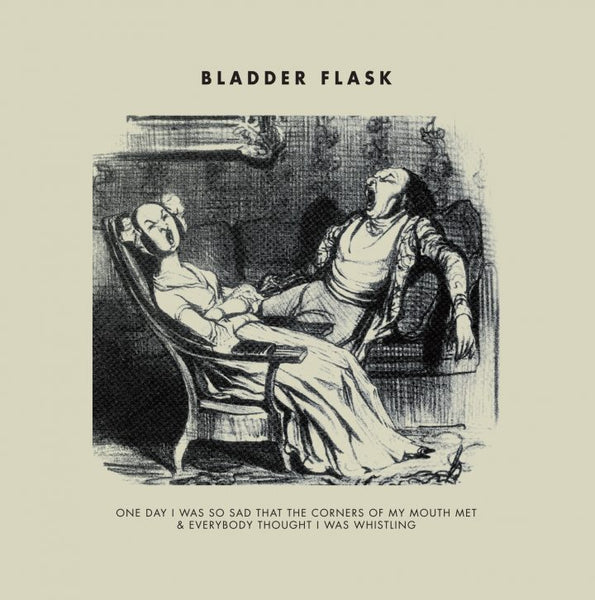 BLADDER FLASK – “One Day I Was So Sad …” LP REDUCED PRICE!