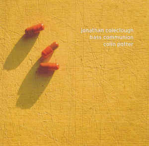 BASS COMMUNION/JONATHAN COLECLOUGH/COLIN POTTER   'ICR 39'  2CD