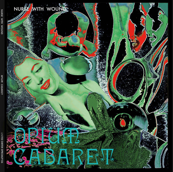 Nurse With Wound  'Opium Cabaret'  LP GREEN CVR
