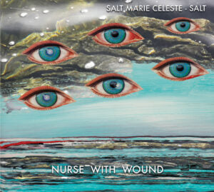 Nurse With Wound  'SALT MARIE CELESTE – SALT' 2CD