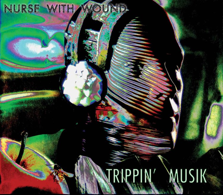 Nurse With Wound  'Trippin' Musik'  2CD  2nd edition