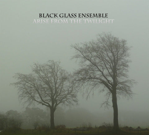 Black Glass Ensemble  'Arise from the Twilight' CD